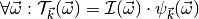 \forall \vec \omega : \mathcal T_{\vec k}(\vec \omega) = 
\mathcal I(\vec \omega) \cdot \psi_{\vec k}(\vec \omega)