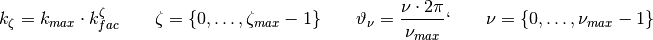 k_{\zeta} = k_{max} \cdot k_{fac}^{\zeta} \qquad \zeta = \{0,\dots,\zeta_{max}-1\} \qquad \vartheta_{\nu} = \frac{\nu \cdot 2\pi}{\nu_{max}}` \qquad \nu = \{0,\dots,\nu_{max}-1\}