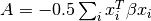 A = -0.5 \sum_{i} x_{i}^T \beta x_{i}