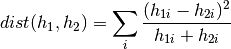 dist(h_1,h_2) = \sum_i \frac{(h_{1i} - h_{2i})^2}{h_{1i} + 
h_{2i}}