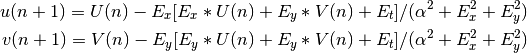 u(n+1) = U(n) - E_x[E_x * U(n) + E_y * V(n) + E_t] / 
                                       (\alpha^2 + E_x^2 + E_y^2)\\ 
v(n+1) = V(n) - E_y[E_y * U(n) + E_y * V(n) + E_t] / 
                                       (\alpha^2 + E_x^2 + E_y^2)\\