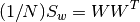 (1/N) S_{w} = W W^T