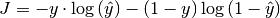 J = - y \cdot \log{(\hat{y})} - (1-y) \log{(1-\hat{y})}